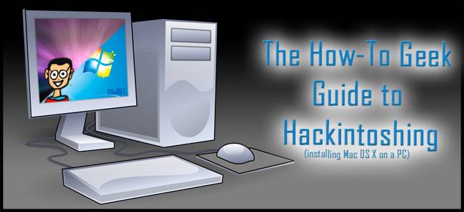 The How-To Geek Guide to Hackintoshing - Part 2: The Installation