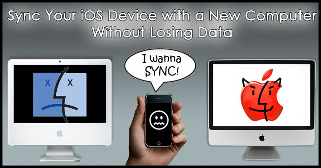 Sync Your iOS Device with a New Computer Without Losing Data