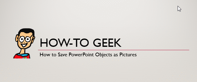 How to Save PowerPoint Objects as Pictures