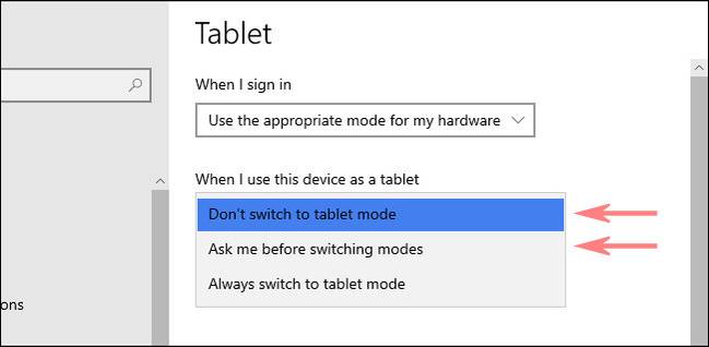 In Windows 10 Tablet Settings, choose an option from the drop-down menu.