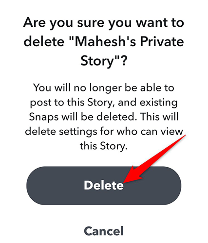 Tap "Delete" in the Private Story delete prompt in Snapchat.