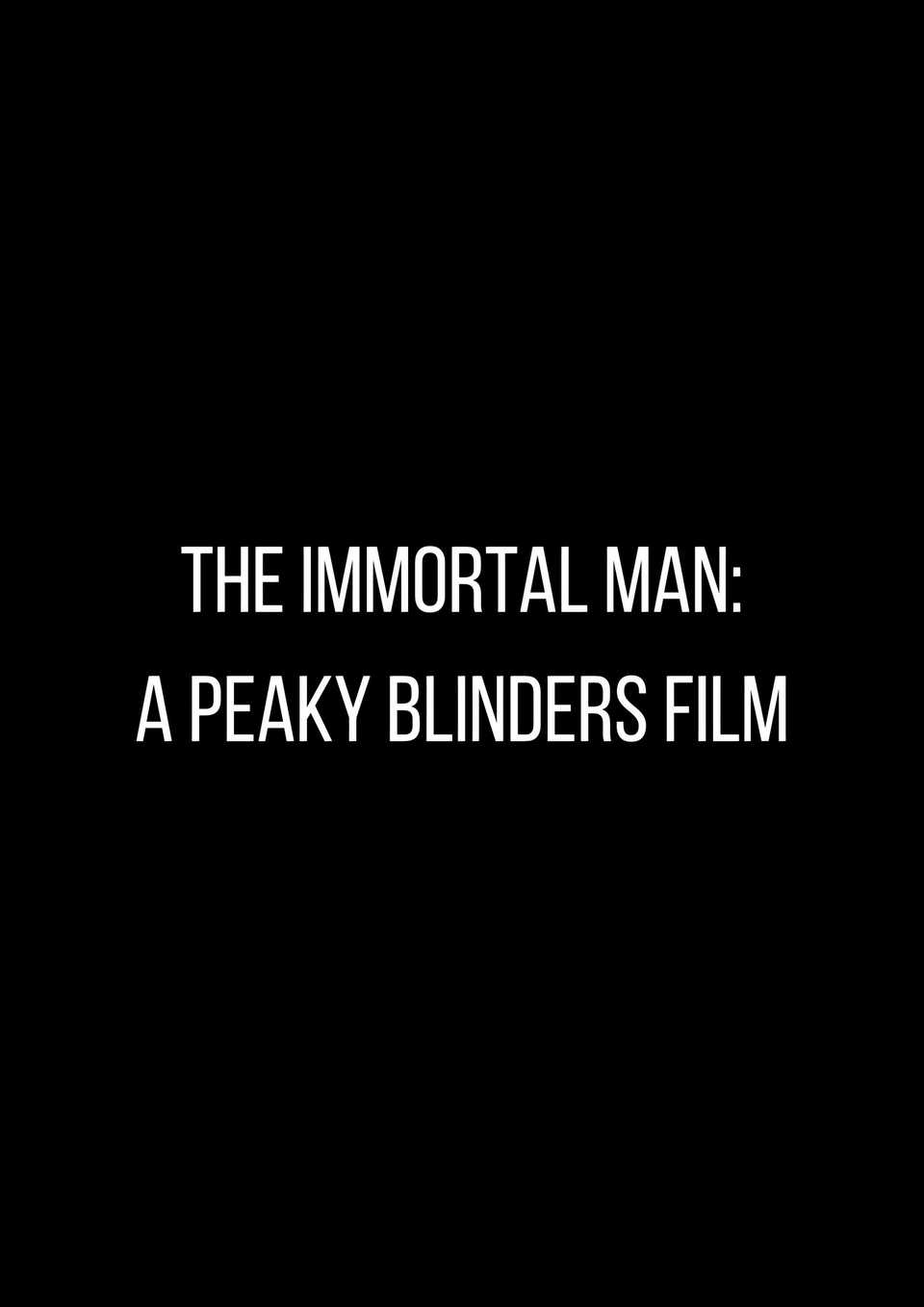 The Immortal Man A Peaky Blinders Film - placeholder